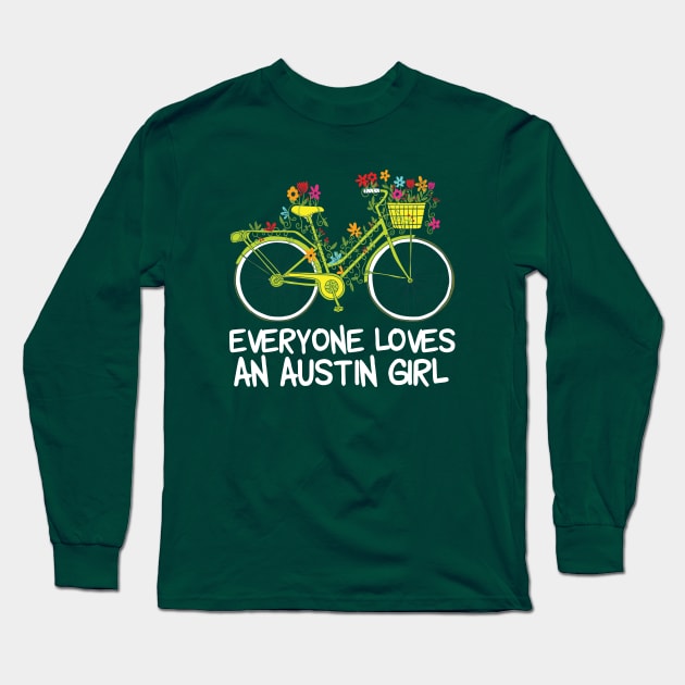 Everyone Loves an Austin Girl Long Sleeve T-Shirt by epiclovedesigns